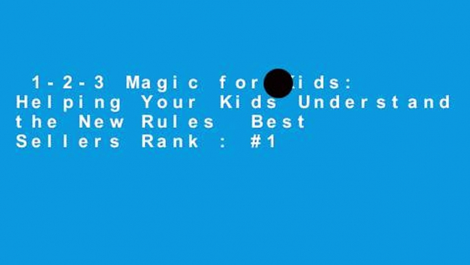 1-2-3 Magic for Kids: Helping Your Kids Understand the New Rules  Best Sellers Rank : #1