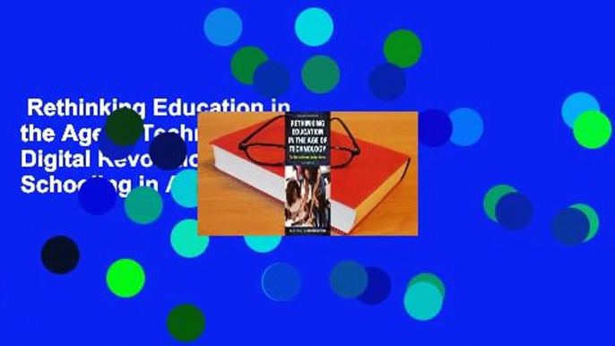 Rethinking Education in the Age of Technology: The Digital Revolution and Schooling in America