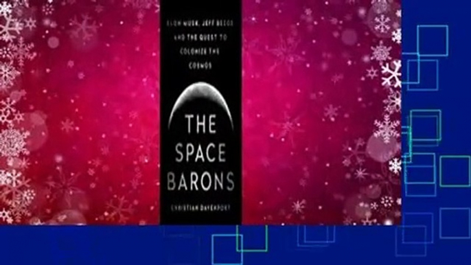 Full E-book  The Space Barons: Elon Musk, Jeff Bezos, and the Quest to Colonize the Cosmos  Best