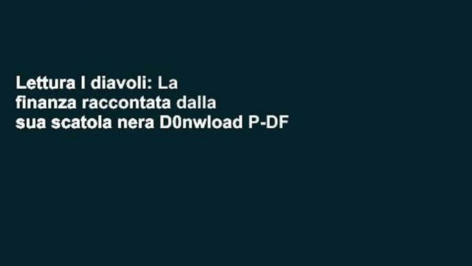 Lettura I diavoli: La finanza raccontata dalla sua scatola nera D0nwload P-DF