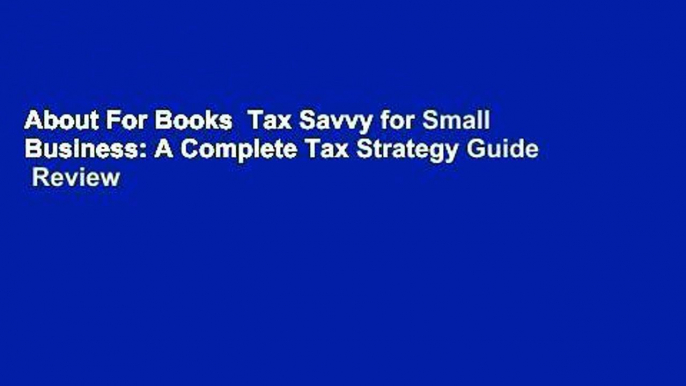 About For Books  Tax Savvy for Small Business: A Complete Tax Strategy Guide  Review