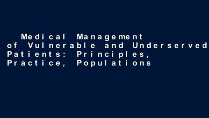 Medical Management of Vulnerable and Underserved Patients: Principles, Practice, Populations