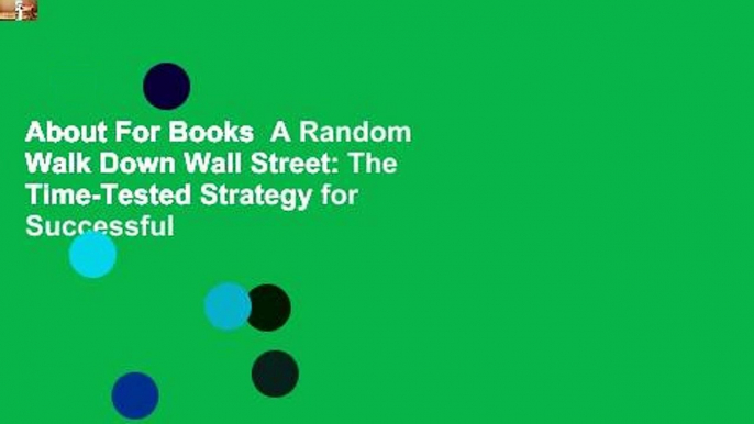 About For Books  A Random Walk Down Wall Street: The Time-Tested Strategy for Successful