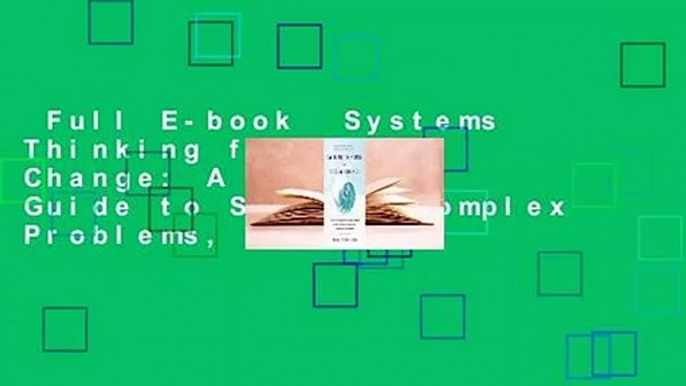 Full E-book  Systems Thinking for Social Change: A Practical Guide to Solving Complex Problems,