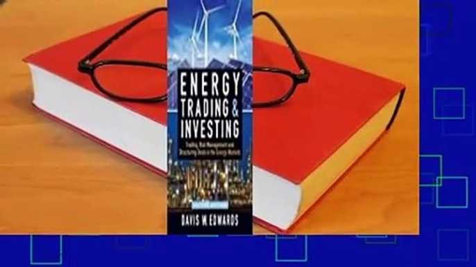 Full version  Energy Trading & Investing: Trading, Risk Management, and Structuring Deals in the