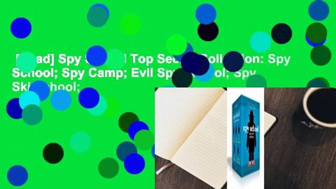 [Read] Spy School Top Secret Collection: Spy School; Spy Camp; Evil Spy School; Spy Ski School;