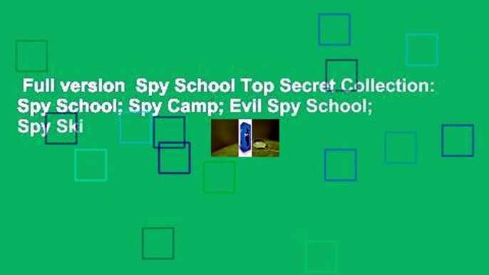 Full version  Spy School Top Secret Collection: Spy School; Spy Camp; Evil Spy School; Spy Ski