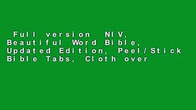 Full version  NIV, Beautiful Word Bible, Updated Edition, Peel/Stick Bible Tabs, Cloth over