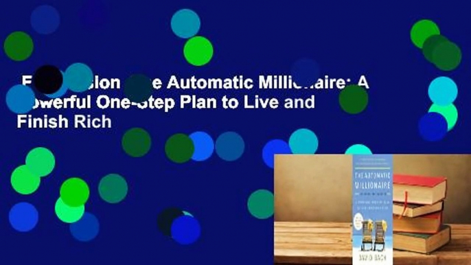 Full version  The Automatic Millionaire: A Powerful One-Step Plan to Live and Finish Rich