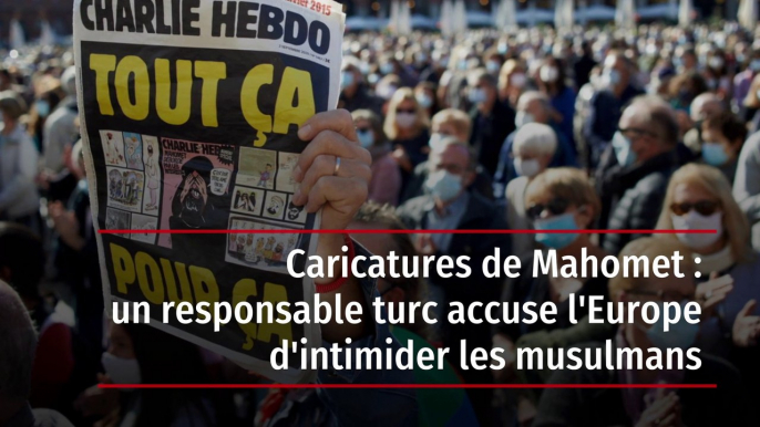 Caricatures de Mahomet : un responsable turc accuse l'Europe d'intimider les musulmans