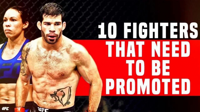 10 UFC Fighters That Need To Be Promoted