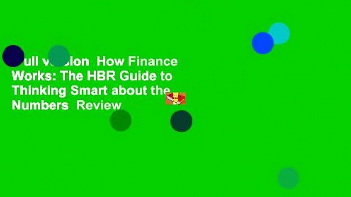 Full version  How Finance Works: The HBR Guide to Thinking Smart about the Numbers  Review