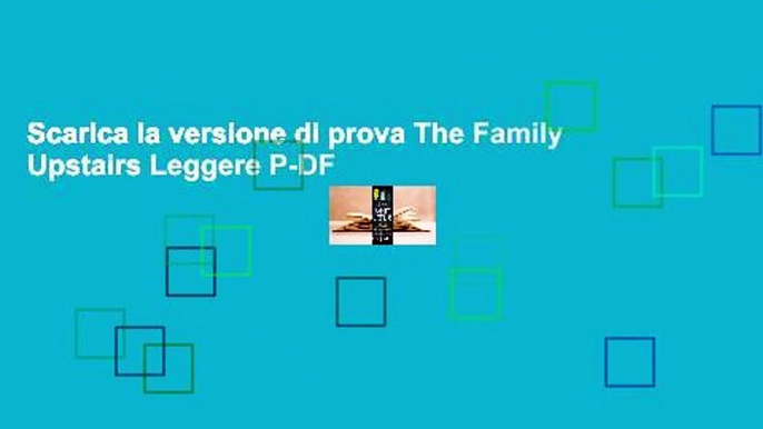 Scarica la versione di prova The Family Upstairs Leggere P-DF