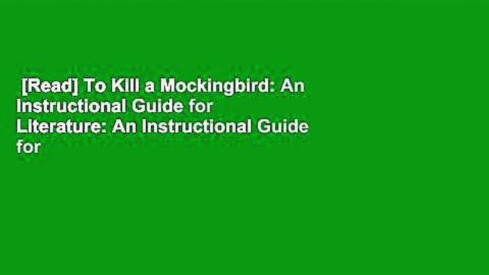 [Read] To Kill a Mockingbird: An Instructional Guide for Literature: An Instructional Guide for