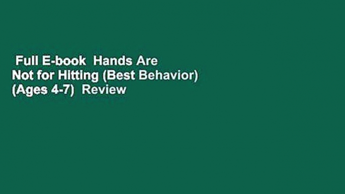 Full E-book  Hands Are Not for Hitting (Best Behavior) (Ages 4-7)  Review