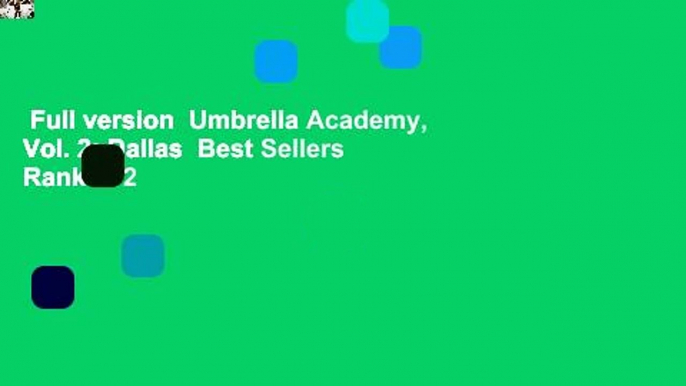 Full version  Umbrella Academy, Vol. 2: Dallas  Best Sellers Rank : #2