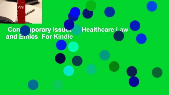 Contemporary Issues in Healthcare Law and Ethics  For Kindle