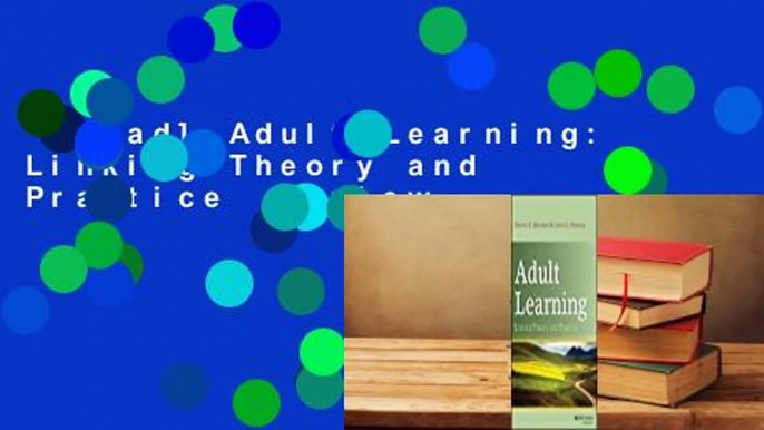 [Read] Adult Learning: Linking Theory and Practice  Review