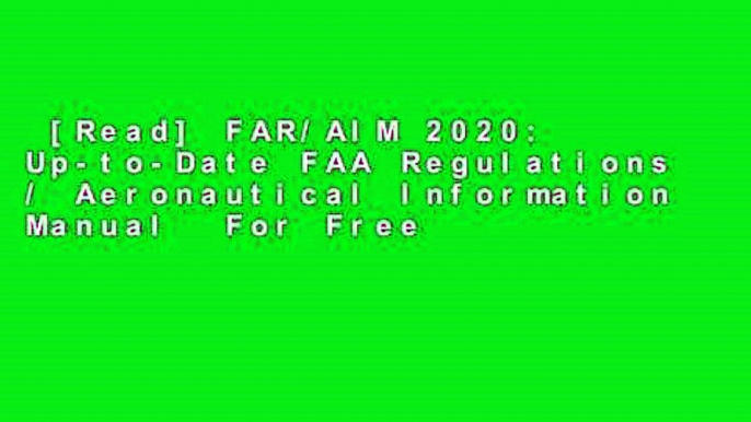 [Read] FAR/AIM 2020: Up-to-Date FAA Regulations / Aeronautical Information Manual  For Free