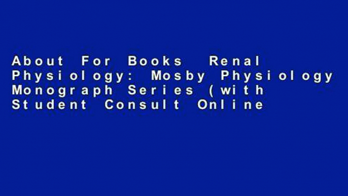 About For Books  Renal Physiology: Mosby Physiology Monograph Series (with Student Consult Online