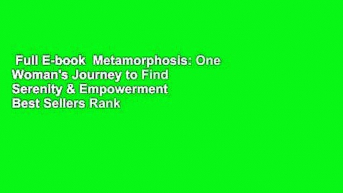 Full E-book  Metamorphosis: One Woman's Journey to Find Serenity & Empowerment  Best Sellers Rank