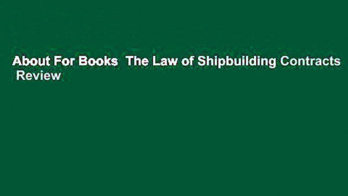 About For Books  The Law of Shipbuilding Contracts  Review