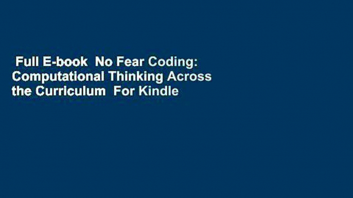 Full E-book  No Fear Coding: Computational Thinking Across the Curriculum  For Kindle