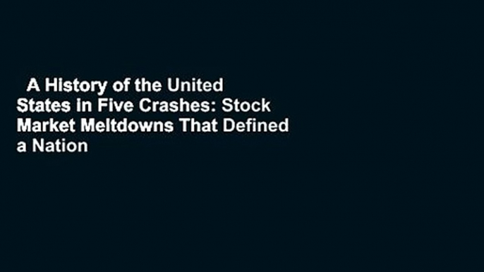 A History of the United States in Five Crashes: Stock Market Meltdowns That Defined a Nation