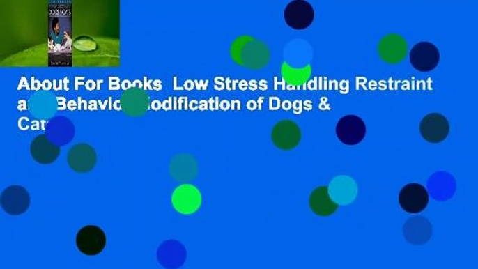 About For Books  Low Stress Handling Restraint and Behavior Modification of Dogs & Cats: