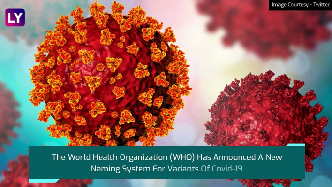 WHO Announces Naming System For Covid-19 Variants Based On Greek Letters, India's B.1.617.2 To Be Called Delta