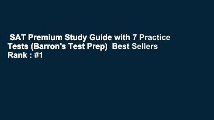 SAT Premium Study Guide with 7 Practice Tests (Barron's Test Prep)  Best Sellers Rank : #1