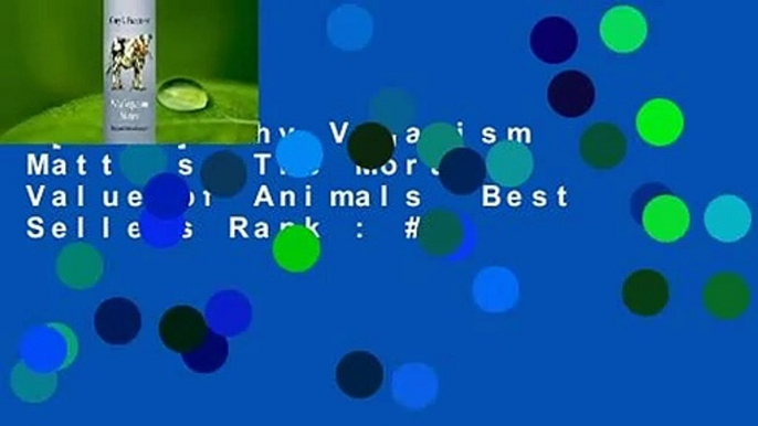 [Read] Why Veganism Matters: The Moral Value of Animals  Best Sellers Rank : #2