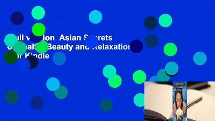 Full version  Asian Secrets of Health, Beauty and Relaxation  For Kindle