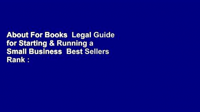 About For Books  Legal Guide for Starting & Running a Small Business  Best Sellers Rank : #4