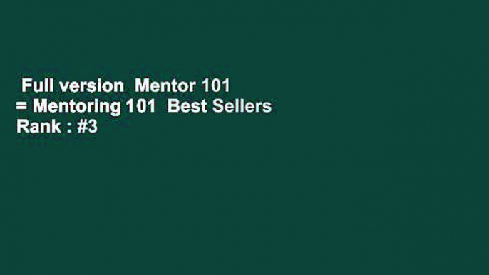 Full version  Mentor 101 = Mentoring 101  Best Sellers Rank : #3