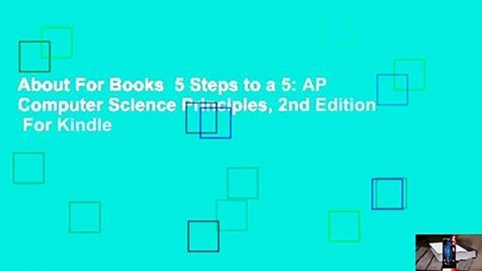 About For Books  5 Steps to a 5: AP Computer Science Principles, 2nd Edition  For Kindle