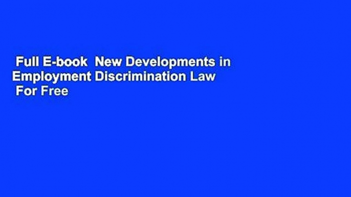 Full E-book  New Developments in Employment Discrimination Law  For Free