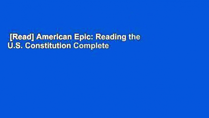 [Read] American Epic: Reading the U.S. Constitution Complete