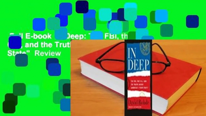 Full E-book  In Deep: The FBI, the CIA, and the Truth about America's "Deep State"  Review