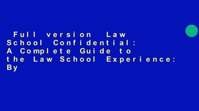 Full version  Law School Confidential: A Complete Guide to the Law School Experience: By