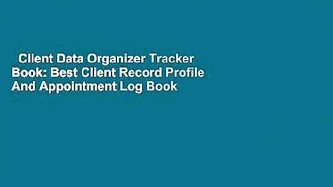 Client Data Organizer Tracker Book: Best Client Record Profile And Appointment Log Book