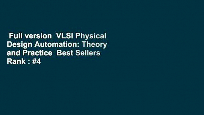 Full version  VLSI Physical Design Automation: Theory and Practice  Best Sellers Rank : #4