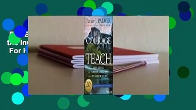 Full E-book  The Courage to Teach: Exploring the Inner Landscape of a Teacher's Life  For Kindle