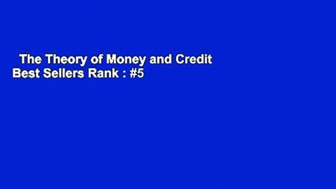 The Theory of Money and Credit  Best Sellers Rank : #5