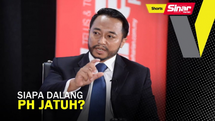 SHORTS: Dalang sebenar PH jatuhkan diri sendiri?