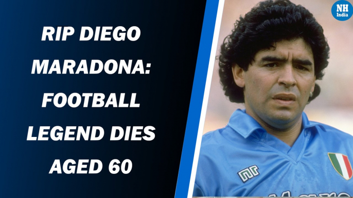 RIP Diego Maradona: football legend dies aged 60