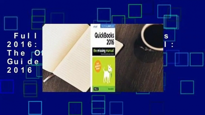 Full E-book  QuickBooks 2016: The Missing Manual: The Official Intuit Guide to QuickBooks 2016