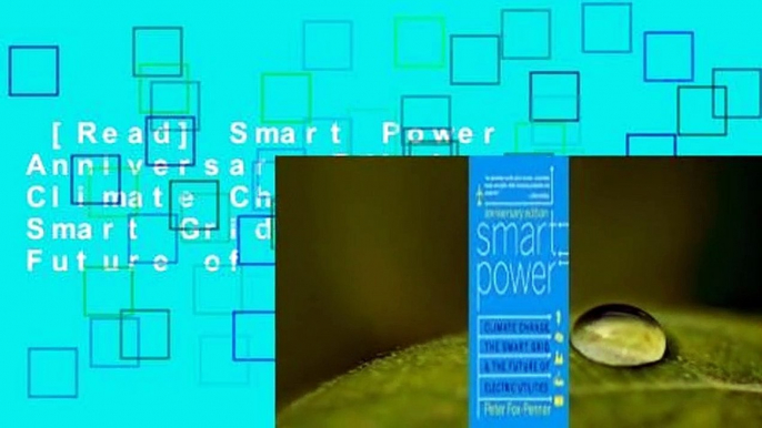 [Read] Smart Power Anniversary Edition: Climate Change, the Smart Grid, and the Future of