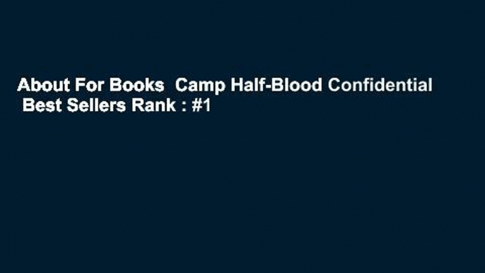 About For Books  Camp Half-Blood Confidential  Best Sellers Rank : #1