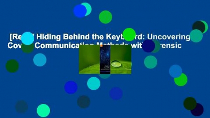 [Read] Hiding Behind the Keyboard: Uncovering Covert Communication Methods with Forensic